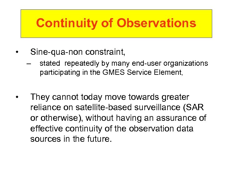 Continuity of Observations • Sine-qua-non constraint, – • stated repeatedly by many end-user organizations