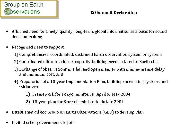 Group on Earth bservations EO Summit Declaration • Affirmed need for timely, quality, long-term,