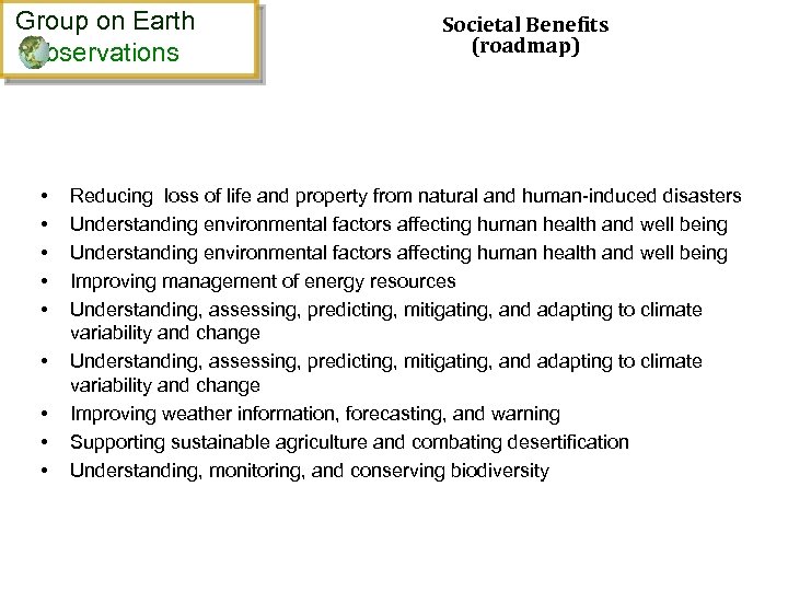 Group on Earth bservations • • • Societal Benefits (roadmap) Reducing loss of life