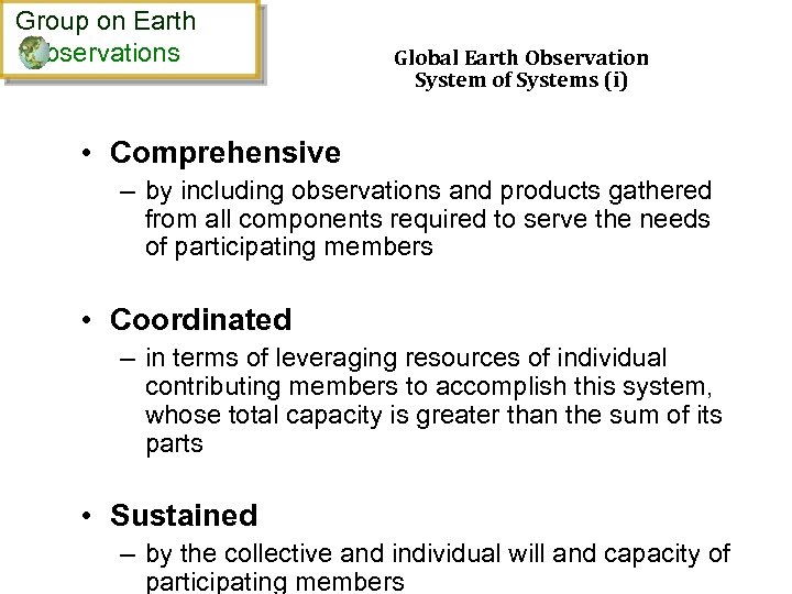 Group on Earth bservations Global Earth Observation System of Systems (i) • Comprehensive –