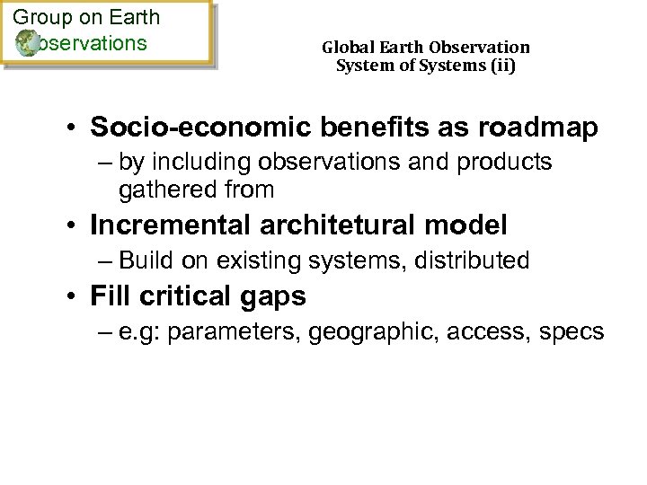 Group on Earth bservations Global Earth Observation System of Systems (ii) • Socio-economic benefits