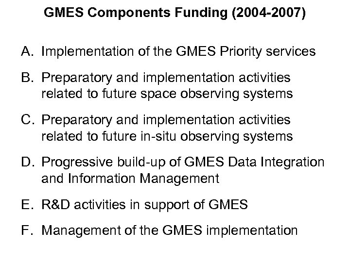GMES Components Funding (2004 -2007) A. Implementation of the GMES Priority services B. Preparatory