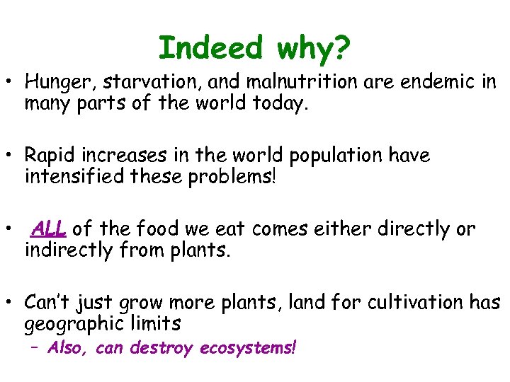 Indeed why? • Hunger, starvation, and malnutrition are endemic in many parts of the