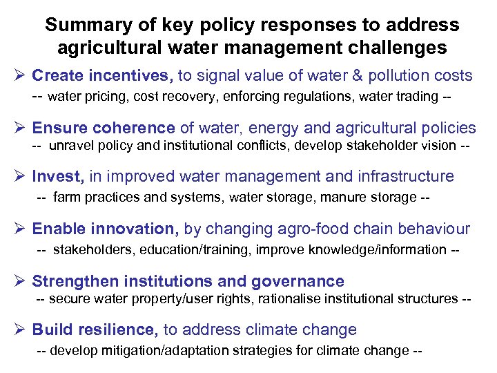 Summary of key policy responses to address agricultural water management challenges Ø Create incentives,