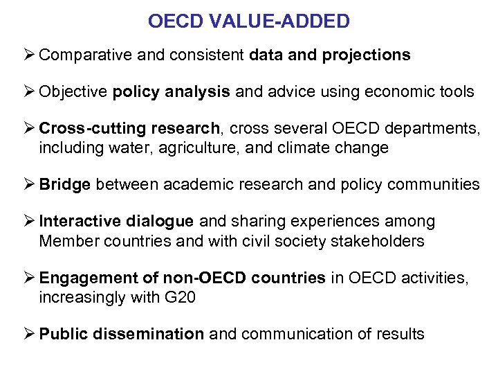 OECD VALUE-ADDED Ø Comparative and consistent data and projections Ø Objective policy analysis and