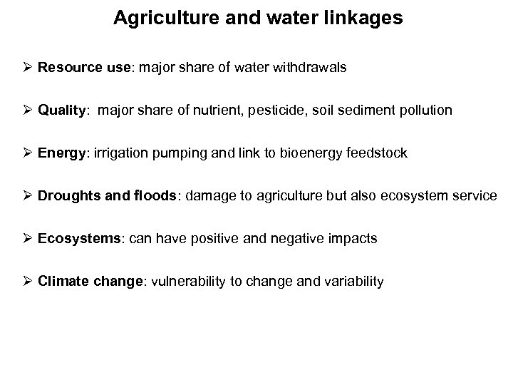 Agriculture and water linkages Ø Resource use: major share of water withdrawals Ø Quality: