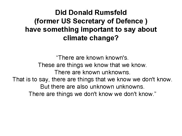 Did Donald Rumsfeld (former US Secretary of Defence ) have something important to say