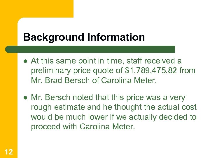 Background Information l l 12 At this same point in time, staff received a