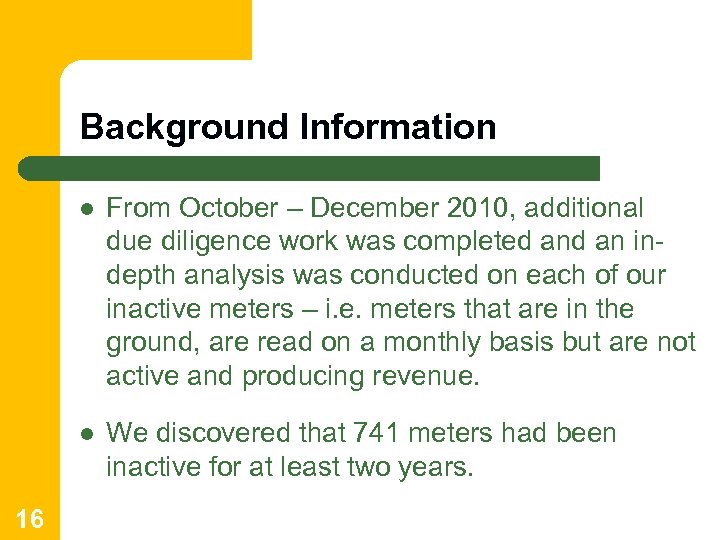 Background Information l l 16 From October – December 2010, additional due diligence work