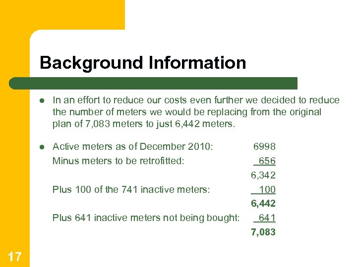 Background Information l In an effort to reduce our costs even further we decided