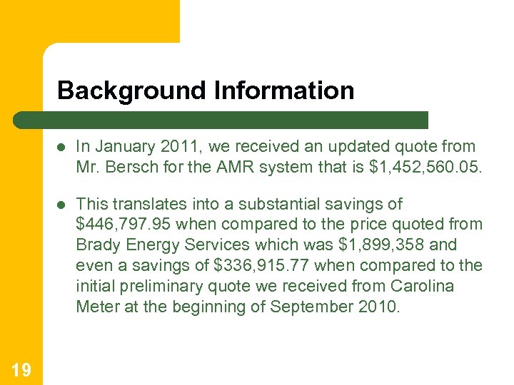 Background Information l l 19 In January 2011, we received an updated quote from