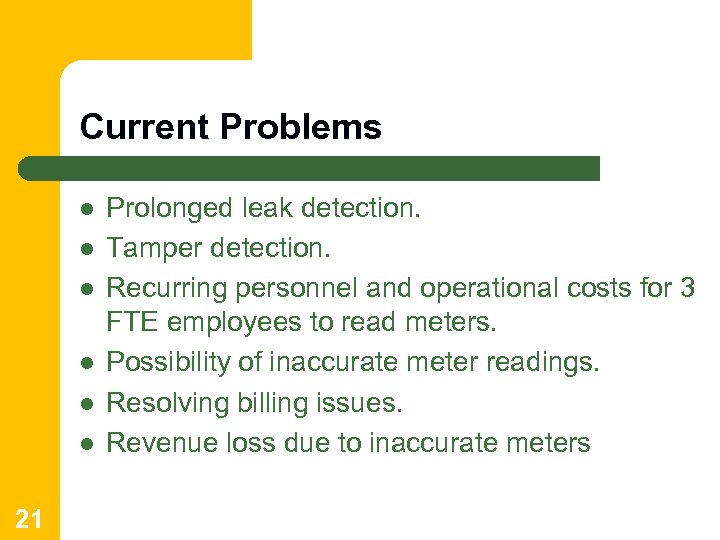 Current Problems l l l 21 Prolonged leak detection. Tamper detection. Recurring personnel and