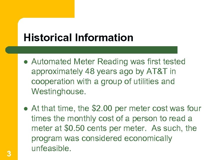 Historical Information l l 3 Automated Meter Reading was first tested approximately 48 years