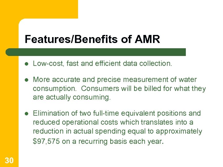 Features/Benefits of AMR l l More accurate and precise measurement of water consumption. Consumers