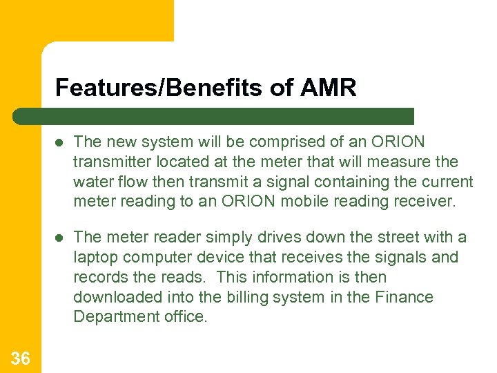 Features/Benefits of AMR l l 36 The new system will be comprised of an