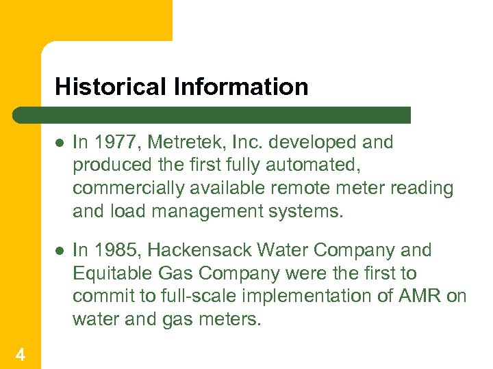 Historical Information l l 4 In 1977, Metretek, Inc. developed and produced the first
