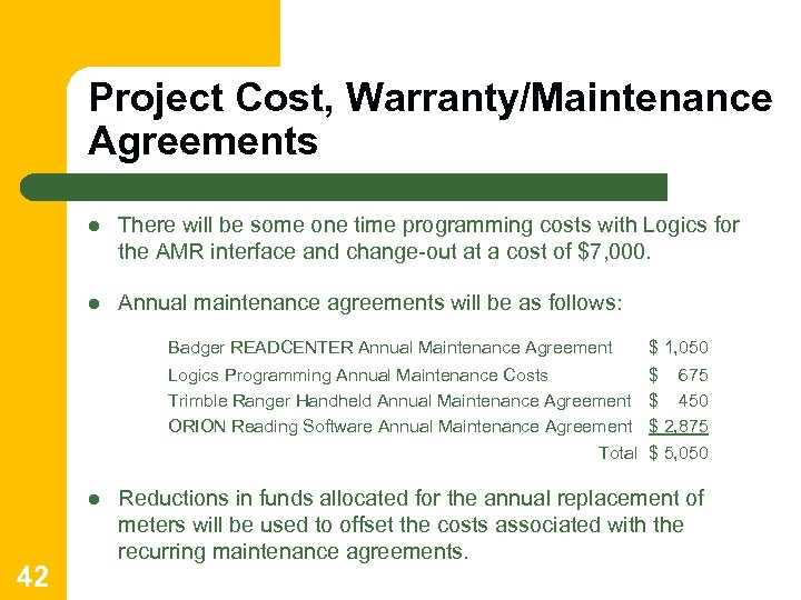 Project Cost, Warranty/Maintenance Agreements l There will be some one time programming costs with