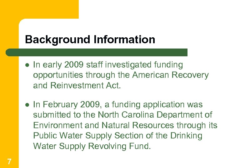 Background Information l l 7 In early 2009 staff investigated funding opportunities through the