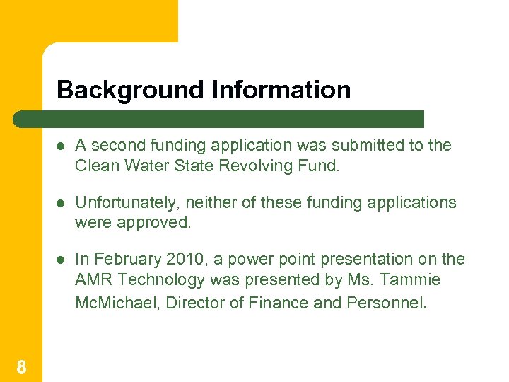 Background Information l l Unfortunately, neither of these funding applications were approved. l 8