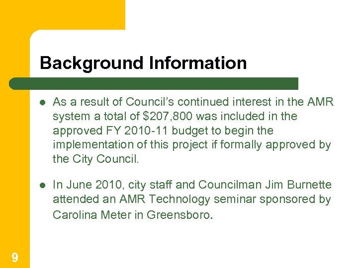 Background Information l l 9 As a result of Council’s continued interest in the