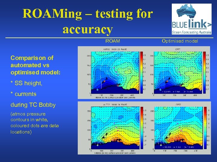 ROAMing – testing for accuracy ROAM Comparison of automated vs optimised model: * SS