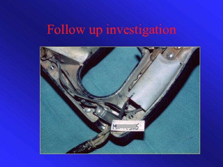 Follow up investigation 