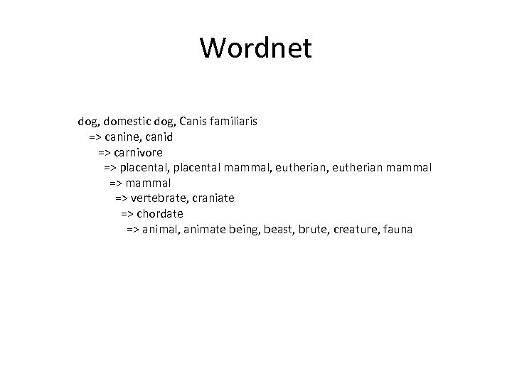 Wordnet dog, domestic dog, Canis familiaris => canine, canid => carnivore => placental, placental