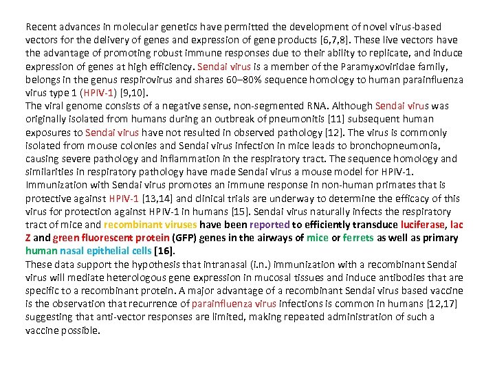 Recent advances in molecular genetics have permitted the development of novel virus-based vectors for
