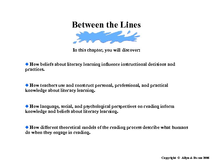 Between the Lines In this chapter, you will discover: How beliefs about literacy learning