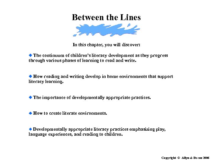Between the Lines In this chapter, you will discover: The continuum of children’s literacy