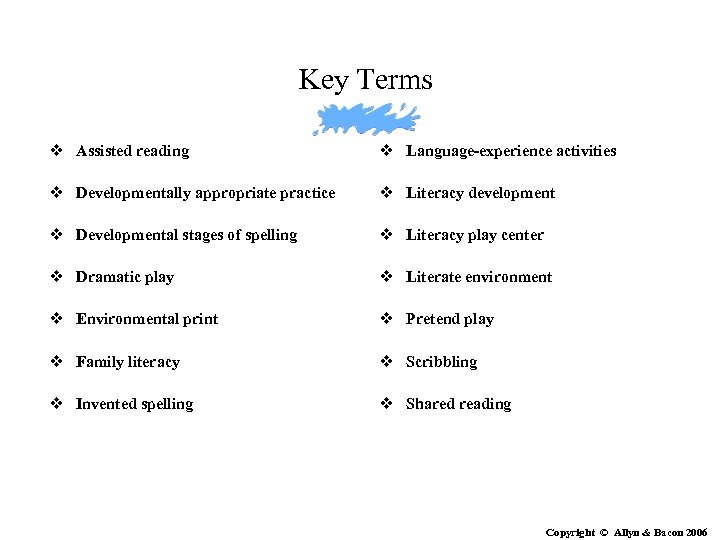 Key Terms v Assisted reading v Language-experience activities v Developmentally appropriate practice v Literacy