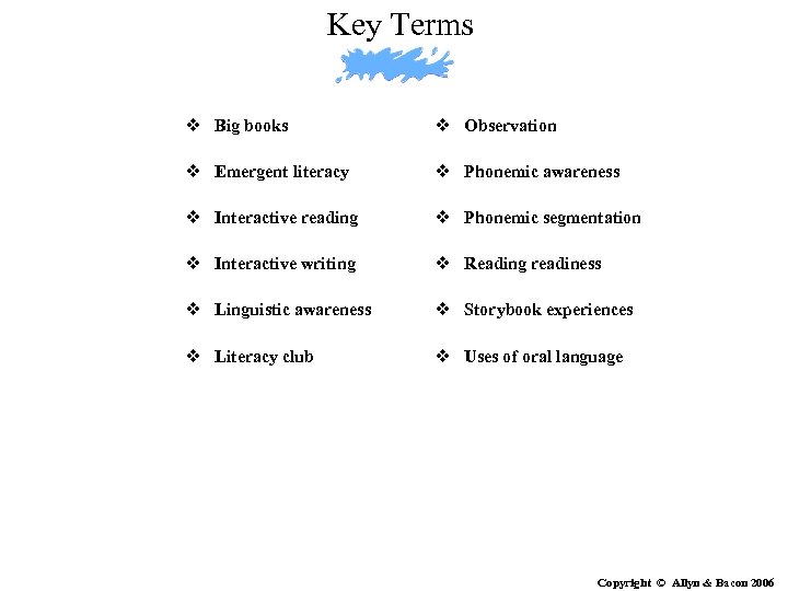 Key Terms v Big books v Observation v Emergent literacy v Phonemic awareness v