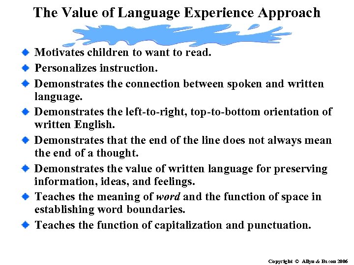 The Value of Language Experience Approach Motivates children to want to read. Personalizes instruction.