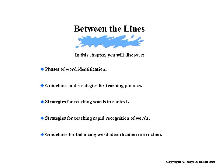 Between the Lines In this chapter, you will discover: Phases of word identification. Guidelines