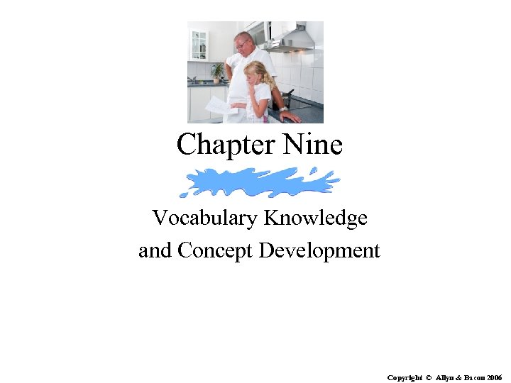 Chapter Nine Vocabulary Knowledge and Concept Development Copyright © Allyn & Bacon 2006 