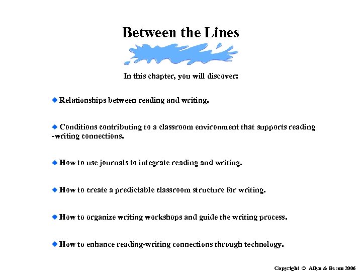 Between the Lines In this chapter, you will discover: Relationships between reading and writing.