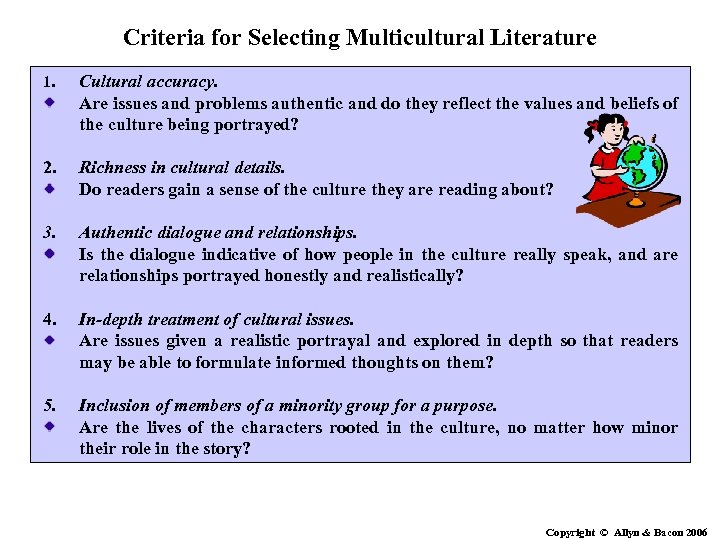 Criteria for Selecting Multicultural Literature 1. Cultural accuracy. Are issues and problems authentic and