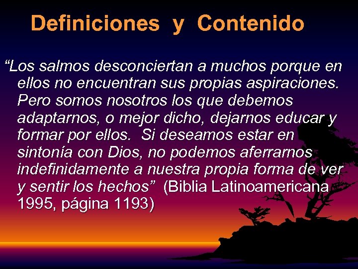 Definiciones y Contenido “Los salmos desconciertan a muchos porque en ellos no encuentran sus