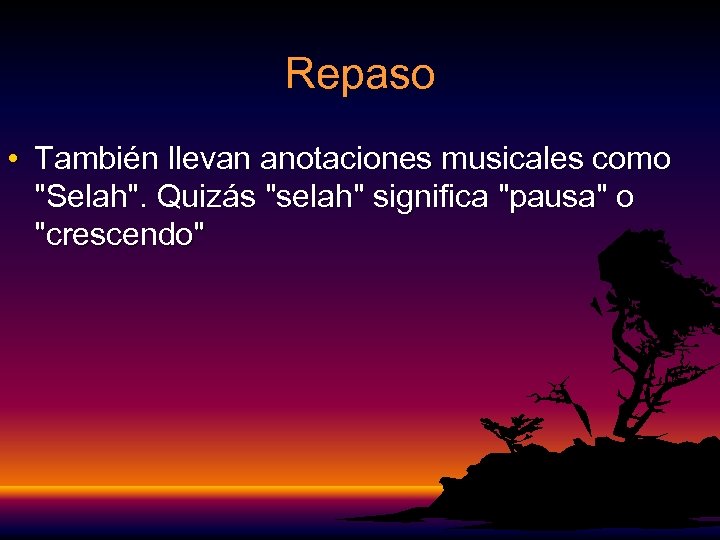 Repaso • También llevan anotaciones musicales como 