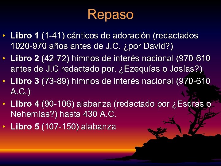 Repaso • Libro 1 (1 -41) cánticos de adoración (redactados 1020 -970 años antes