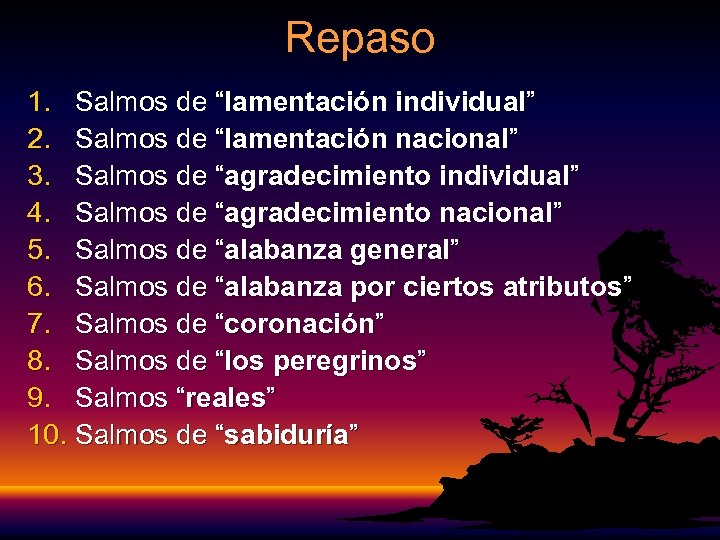 Repaso 1. Salmos de “lamentación individual” 2. Salmos de “lamentación nacional” 3. Salmos de