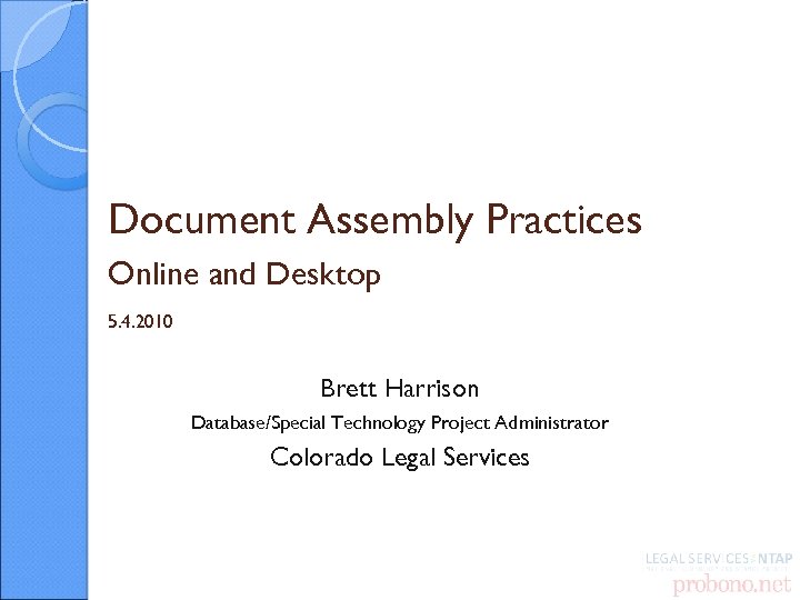 Document Assembly Practices Online and Desktop 5. 4. 2010 Brett Harrison Database/Special Technology Project