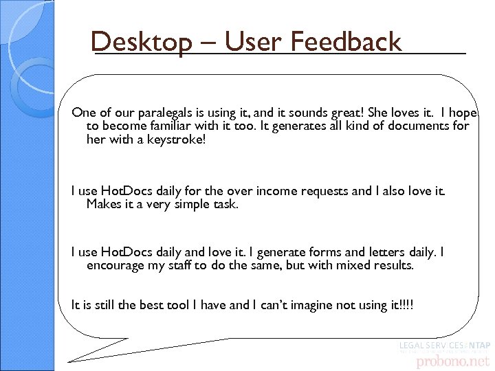 Desktop – User Feedback One of our paralegals is using it, and it sounds