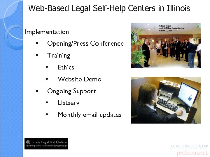 Web-Based Legal Self-Help Centers in Illinois Implementation § Opening/Press Conference § Training • •