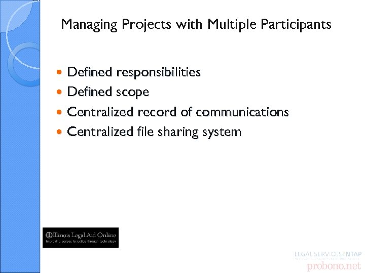 Managing Projects with Multiple Participants Defined responsibilities Defined scope Centralized record of communications Centralized
