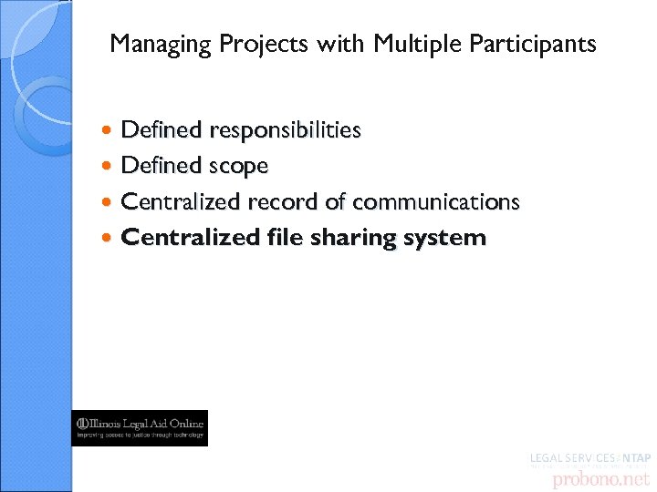 Managing Projects with Multiple Participants Defined responsibilities Defined scope Centralized record of communications Centralized