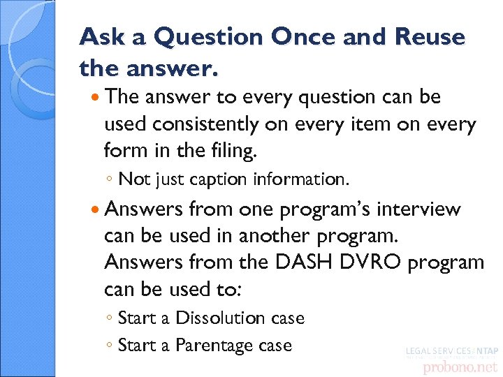 Ask a Question Once and Reuse the answer. The answer to every question can