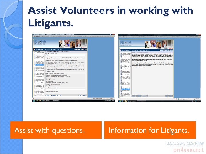 Assist Volunteers in working with Litigants. Assist with questions. Information for Litigants. 