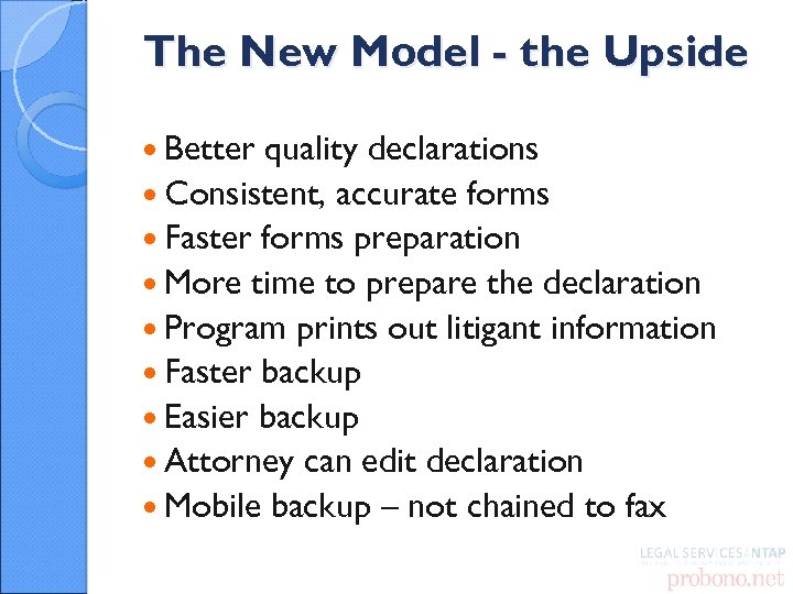 The New Model - the Upside Better quality declarations Consistent, accurate forms Faster forms