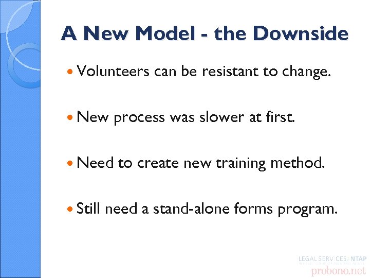 A New Model - the Downside Volunteers New Need Still can be resistant to